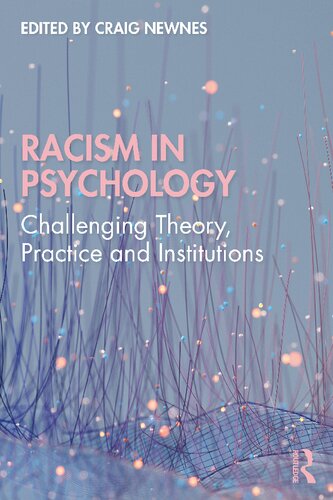 Racism In Psychology Challenging Theory Practice And Institutions 1st Edition Craig Newnes Editor