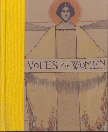 Votes For Women A Portrait Of Persistence Kate Clarke Lemay Editor