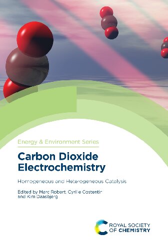 Carbon Dioxide Electrochemistry Homogeneous And Heterogeneous Catalysis Marc Robert