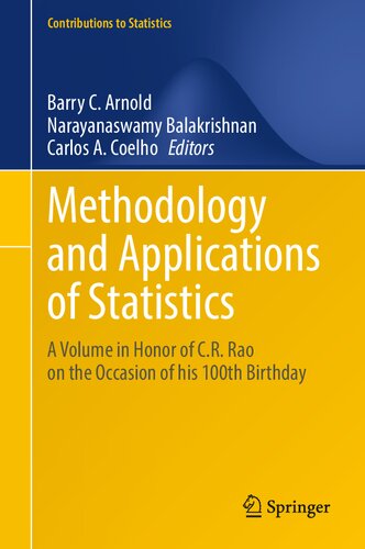 Methodology And Applications Of Statistics A Volume In Honor Of Cr Rao On The Occasion Of His 100th Birthday Contributions To Statistics 1st Ed 2021 Barry C Arnold Editor