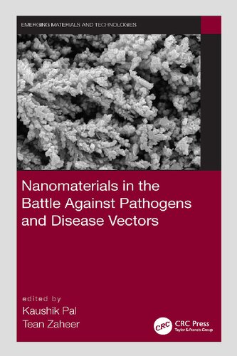 Nanomaterials In The Battle Against Pathogens And Disease Vectors Emerging Materials And Technologies 1st Edition Kaushik Pal Editor