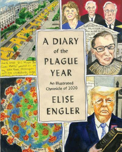 A Diary Of The Plague Year An Illustrated Chronicle Of 2020 Elise Engler