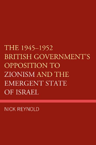 The 19451952 British Governments Opposition To Zionism And The Emergent State Of Israel Nick Reynold