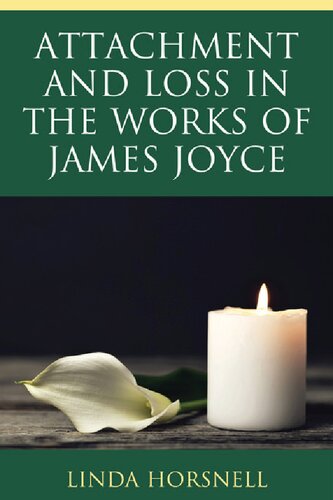 Attachment And Loss In The Works Of James Joyce Linda Horsnell