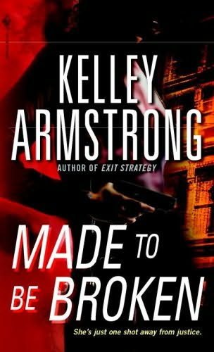 Made To Be Broken Nadia Stafford Book 2 Kelley Armstrong