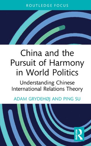 China And The Pursuit Of Harmony In World Politics Understanding Chinese International Relations Theory 1st Edition Adam Grydehj