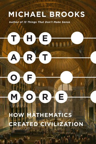The Art Of More How Mathematics Created Civilization Michael Brooks