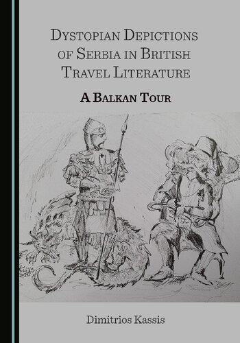 Dystopian Depictions Of Serbia In British Travel Literature 1st Edition Dimitrios Kassis