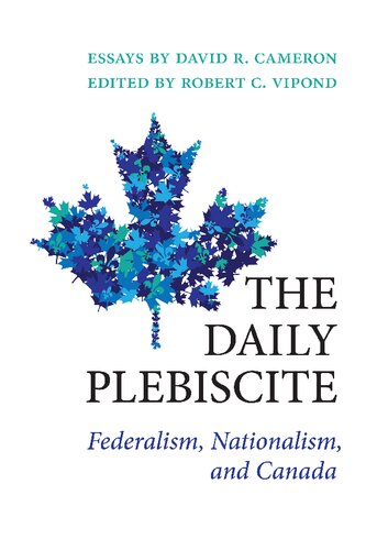The Daily Plebiscite Federalism Nationalism And Canada David Cameron