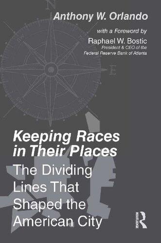 Keeping Races In Their Places The Dividing Lines That Shaped The American City 1st Edition Anthony W Orlando
