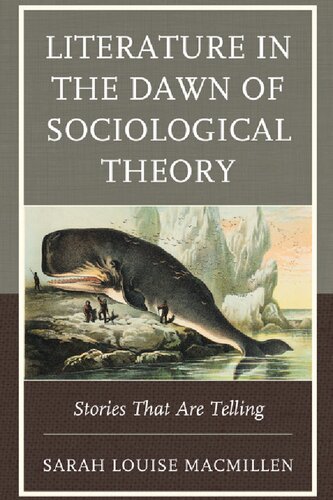 Literature In The Dawn Of Sociological Theory Stories That Are Telling Sarah Louise Macmillen