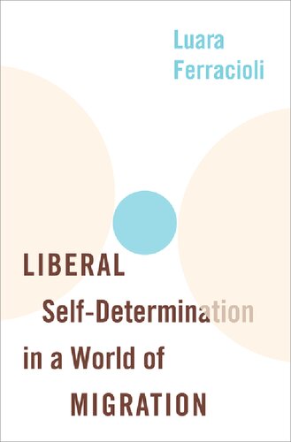 Liberal Selfdetermination In A World Of Migration Luara Ferracioli