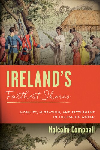 Irelands Farthest Shores Mobility Migration And Settlement In The Pacific World Campbell
