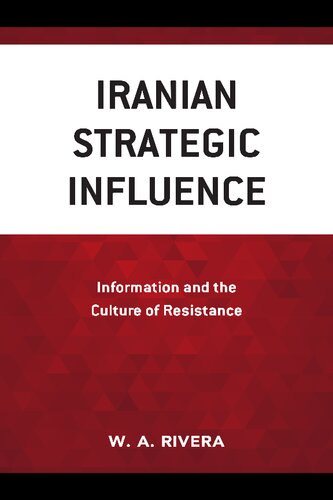 Iranian Strategic Influence Information And The Culture Of Resistance Wa Rivera