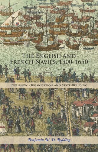 The English And French Navies 15001650 Expansion Organisation And Statebuilding Benjamin W D Redding