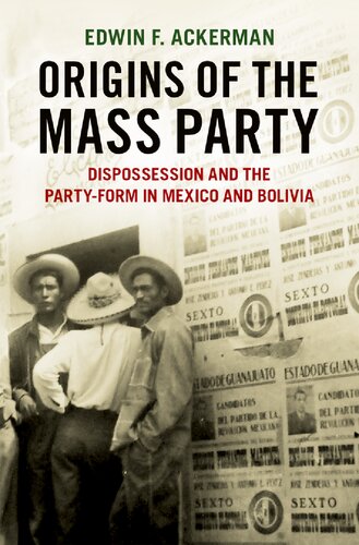 Origins Of The Mass Party Dispossession And The Partyform In Mexico And Bolivia Ackerman