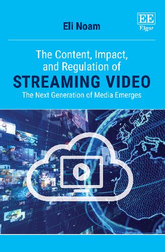 The Content Impact And Regulation Of Streaming Video The Next Generation Of Media Emerges Eli Noam