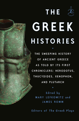 The Greek Histories The Sweeping History Of Ancient Greece As Told By Its First Chroniclers Mary Lefkowitz