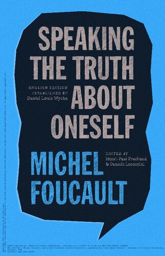 Speaking The Truth About Oneself Lectures At Victoria University Toronto 1982 The Chicago Foucault Project 1st Edition Michel Foucault