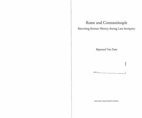 Rome And Constantinople Rewriting Roman History During Late Antiquity Raymond Van Dam