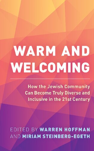Warm And Welcoming How The Jewish Community Can Become Truly Diverse And Inclusive In The 21st Century Warren Hoffman Editor