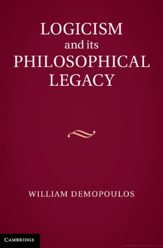 Logicism And Its Philosophical Legacy William Demopoulos