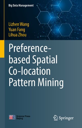 Preferencebased Spatial Colocation Pattern Mining Big Data Management 1st Ed 2022 Lizhen Wang