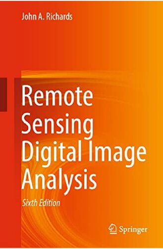 Remote Sensing Digital Image Analysis 6th Ed 2022 John A Richards