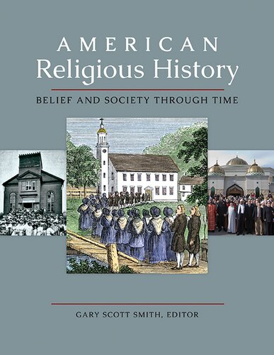 American Religious History 3 Volumes Belief And Society Through Time Gary Scott Smith