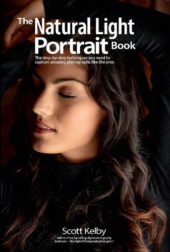 The Natural Light Portrait Book The Stepbystep Techniques You Need To Capture Amazing Photographs Like The Pros Scott Kelby