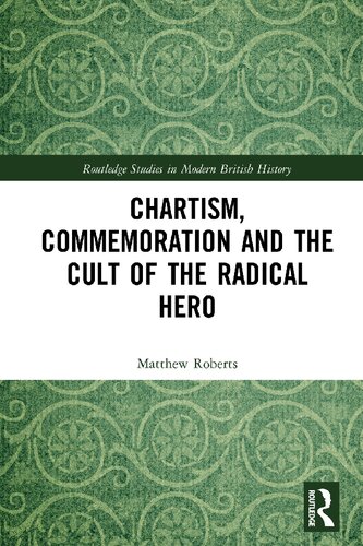 Chartism Commemoration And The Cult Of The Radical Hero Matthew Roberts