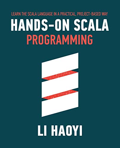 Handson Scala Programming Learn Scala In A Practical Projectbased Way Haoyi Li