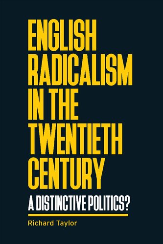 English Radicalism In The Twentieth Century A Distinctive Politics 1st Edition Richard Taylor