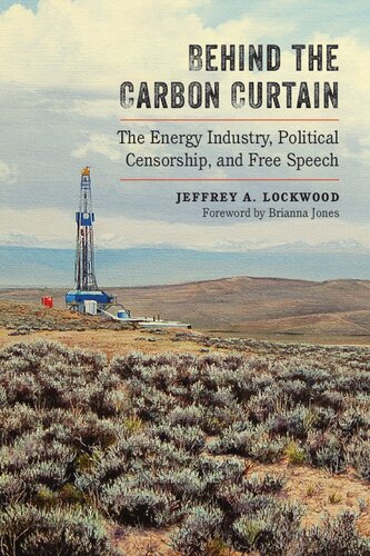 Behind The Carbon Curtain The Energy Industry Political Censorship And Free Speech Jeffrey A Lockwood