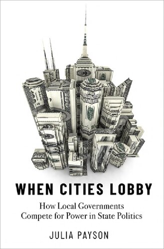 When Cities Lobby How Local Governments Compete For Power In State Politics Julia Payson