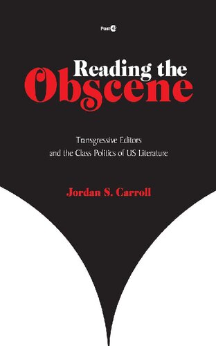 Reading The Obscene Transgressive Editors And The Class Politics Of Us Literature 1st Edition Carroll