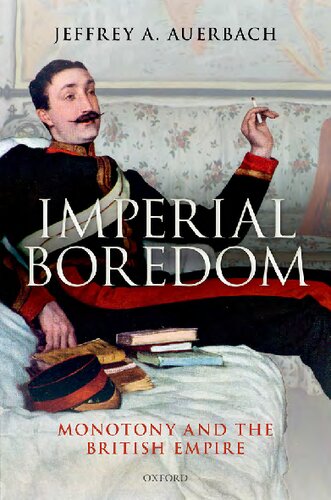 Imperial Boredom Monotony And The British Empire Jeffrey A Auerbach