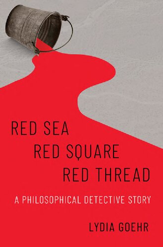 Red Seared Squarered Thread A Philosophical Detective Story 1st Edition Lydia Goehr