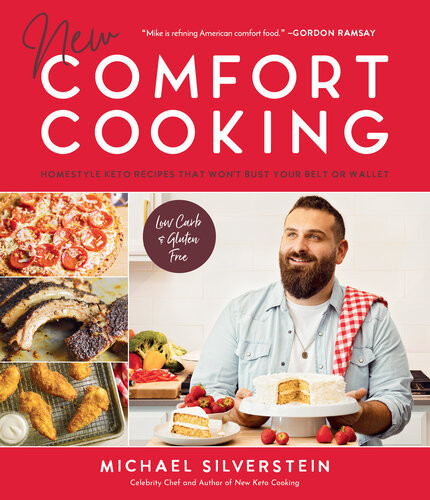 New Comfort Cooking Homestyle Keto Recipes That Wont Bust Your Belt Or Wallet Michael Silverstein