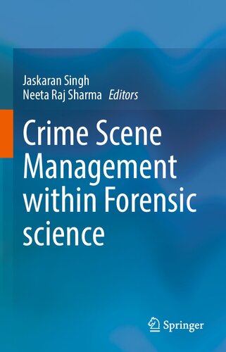 Crime Scene Management Within Forensic Science Jaskaran Singh