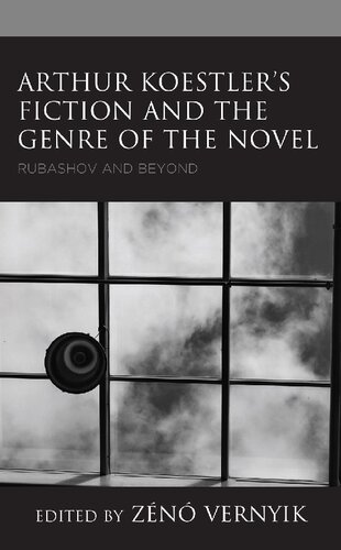 Arthur Koestlers Fiction And The Genre Of The Novel Rubashov And Beyond Vernyik