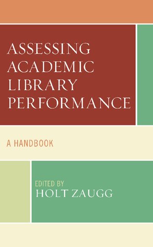 Assessing Academic Library Performance A Handbook Edited By Holt Zaugg