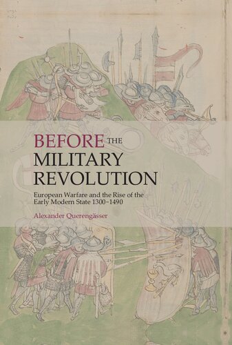 Before The Military Revolution European Warfare And The Rise Of The Early Modern State 13001490 Querengsser