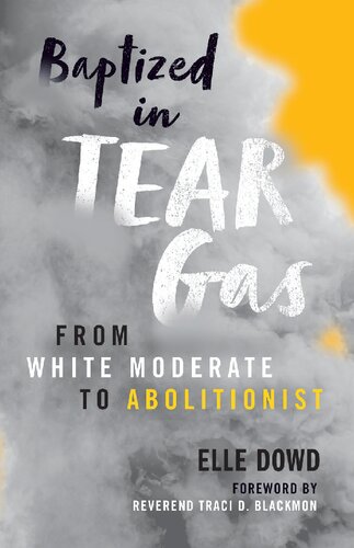 Baptized In Tear Gas From White Moderate To Abolitionist Elle Dowd