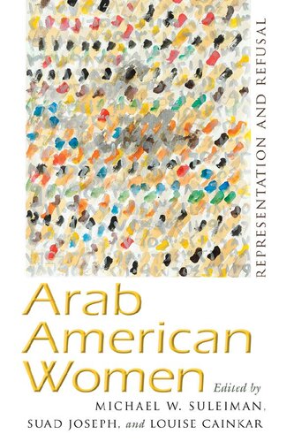 Arab American Women Representation And Refusal Suleiman Michael W Editor Joseph