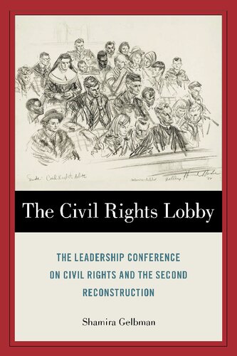 The Civil Rights Lobby The Leadership Conference On Civil Rights And The Second Reconstruction Shamira Gelbman