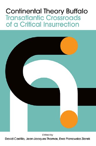 Continental Theory Buffalo Transatlantic Crossroads Of A Critical Insurrection David R Castillo Editor