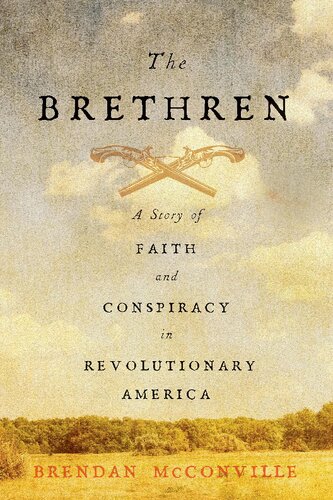 The Brethren A Story Of Faith And Conspiracy In Revolutionary America Brendan Mcconville