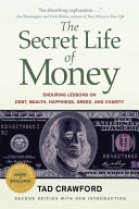 The Secret Life Of Money Enduring Tales Of Debt Wealth Happiness Greed And Charity 2nd Edition 2nd Edition Tad Crawford
