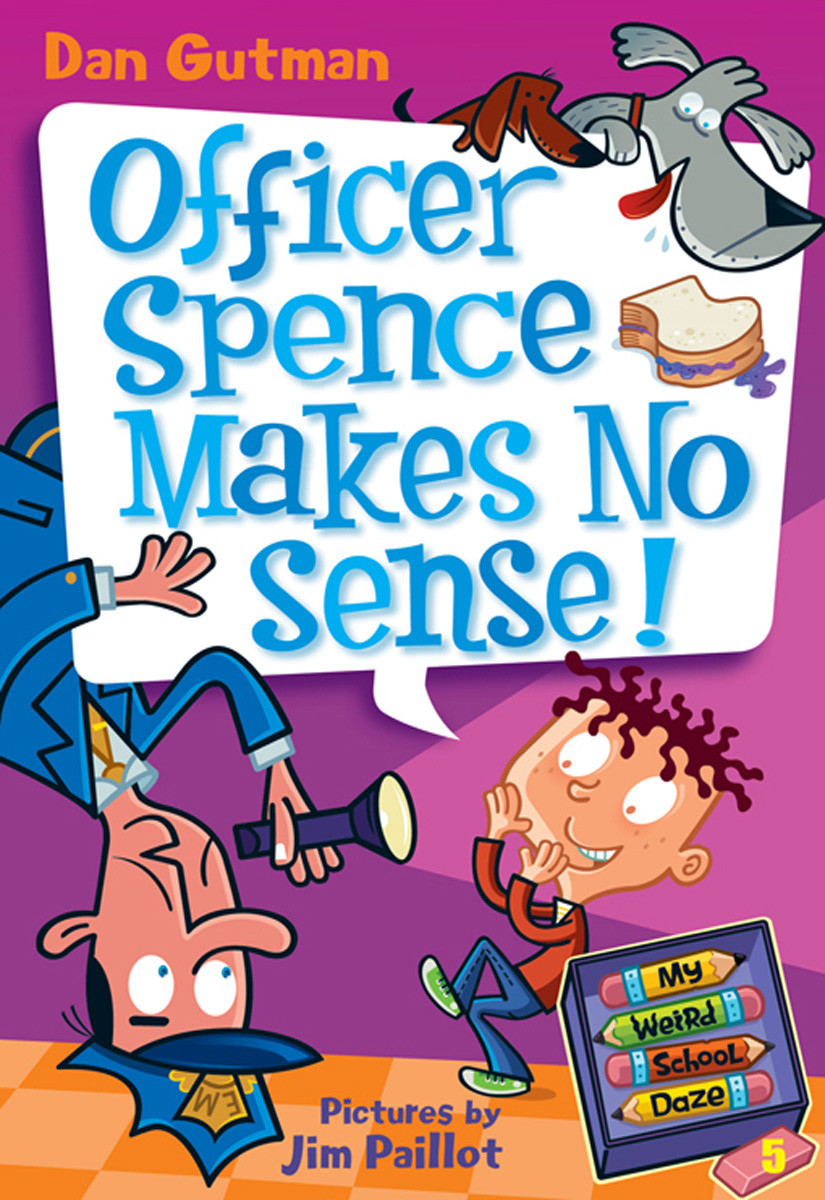 Officer Spence Makes No Sense Dan Gutman